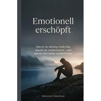 Emotional erschöpf, Taschenbuch von Sebastian Falkenburg, Epubli, 978-3-565-46015-1
