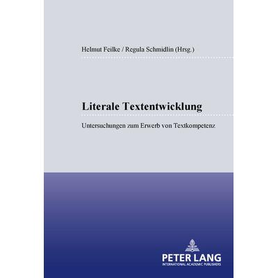 Literale Textentwicklung, Taschenbuch von , Peter Lang GmbH, Internationaler Verlag der Wissenschaften, 978-3-631-52736-8