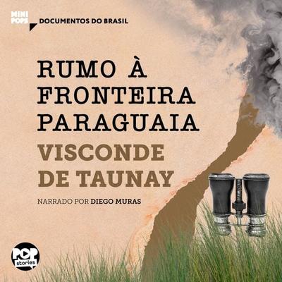 Rumo à fronteira paraguaia: Trechos selecionados de 'A retirada da Laguna' - Visconde de Taunay, Audio, 9786554115667