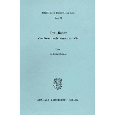 Der 'Rang' des Geschiedenenunterhalts., Taschenbuch von Michael Schmitt, Duncker & Humblot, 978-3-428-05831-0