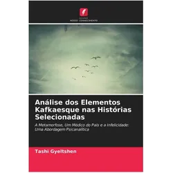 Análise dos Elementos Kafkaesque nas Histórias Selecionadas, Sachbücher von Tashi Gyeltshen