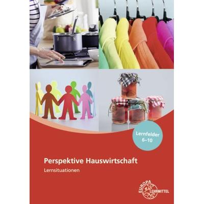 Perspektive Hauswirtschaft Lernsituationen Lernfelder 6-10, Taschenbuch von Gabriele Morschhäuser,Claudia Ohlendorf,Ute Blask-Sosnowski,Roswitha