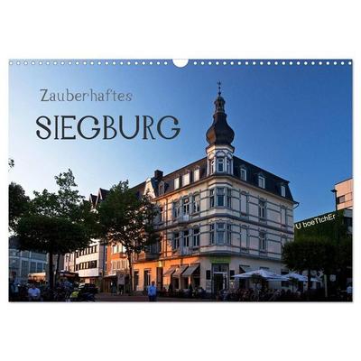 Zauberhaftes SIEGBURG (Wandkalender 2027 DIN A3 quer), CALVENDO Monatskalender