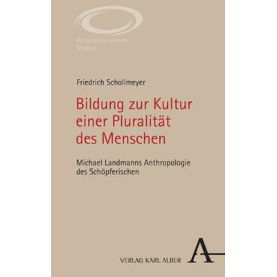 Bildung zur Kultur einer Pluralität des Menschen, Taschenbuch von Friedrich Schollmeyer, Nomos, 978-3-495-99566-2