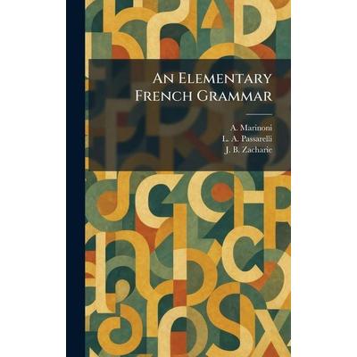 An Elementary French Grammar, Gebundene Ausgabe von A. Marinoni,L. A. Passarelli,J. B. Zacharie, British Library, Historical Print Editions,