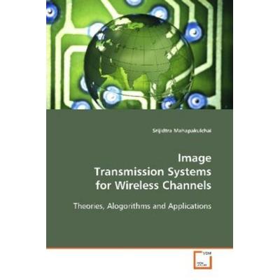 Mahapakulchai, S: Image Transmission Systems for Wireless Ch, Taschenbuch von Srijidtra Mahapakulchai, VDM, 978-3-639-11203-0