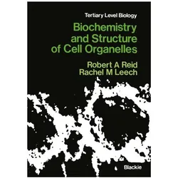 Biochemistry and Structure of Cell Organelles, Fachbücher von Robert A. Reid, Robert A Reid, Rachel M Leech