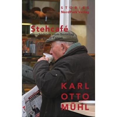 Stehcafe, Taschenbuch von Karl Otto Mühl, Nordpark, 978-3-935421-57-7