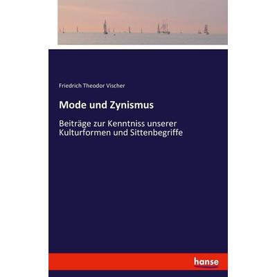 Mode und Zynismus, Taschenbuch von Friedrich Theodor Vischer, Hansebooks, 978-3-7433-8083-7