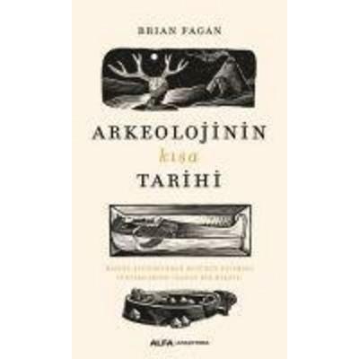 Arkeolojinin Kisa Tarihi, Taschenbuch von Brian Fagan, Alfa Basim Yayim Dagitim