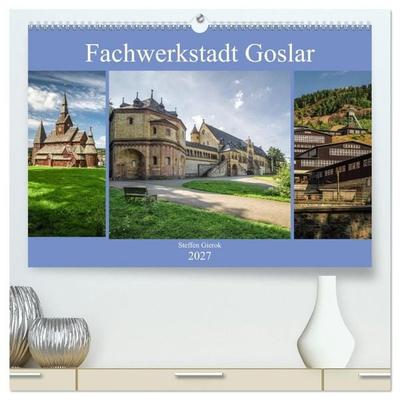 Fachwerkstadt Goslar (hochwertiger Premium Wandkalender 2027 DIN A2 quer), Kunstdruck in Hochglanz