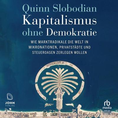 Kapitalismus ohne Demokratie - Quinn Slobodian, Audio, 9783963841606