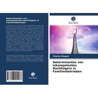 Determinanten von inkompetenten Nachfolgern in Familienbetrieben, Taschenbuch von Chacha Magasi, Verlag Unser Wissen, 978-620-3-95128-8