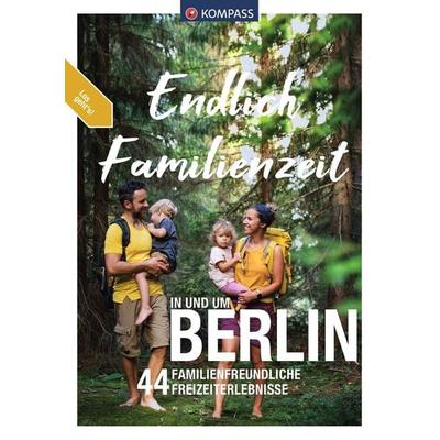 KOMPASS Endlich Familienzeit - in und um Berlin, Taschenbuch von Ralf Enke,Bernhard Pollmann,Juliane Schumacher,Maria Strobl,Elena Weinert, KOMPASS