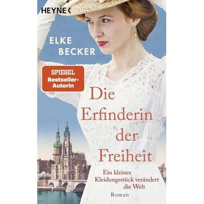 Die Erfinderin der Freiheit, Taschenbuch von Elke Becker, Heyne, 978-3-453-44306-8