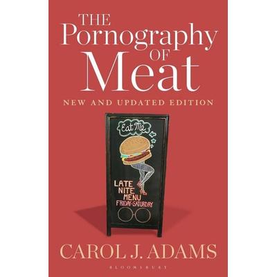 The Pornography of Meat, Taschenbuch von Carol J. Adams, Bloomsbury Publishing, 978-1-5013-6439-6