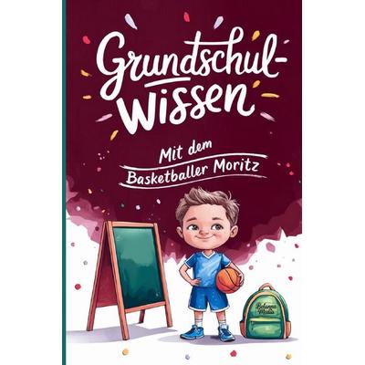 Grundschulwissen mit dem Basketballer Moritz, Taschenbuch von Belanna Media, Epubli, 978-3-565-14887-5