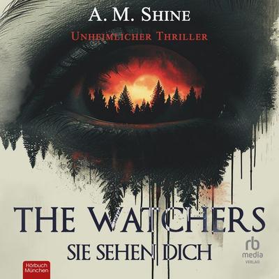 The Watchers - Sie sehen dich - A.M. Shine, Audio, 9783987857386