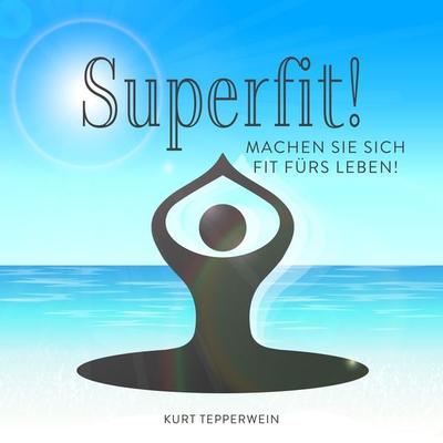 Superfit! - Kurt Tepperwein, Audio, 4061707138843