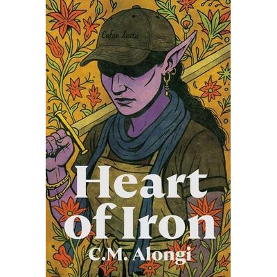 Heart of Iron, Taschenbuch von C. M. Alongi, C. M. Alongi