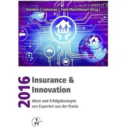 Insurance & Innovation 2016, Fachbücher von Anja Funk-Münchmeyer, Axel Liebetrau, Andreas Eckstein