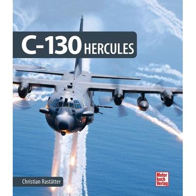 C-130 Hercules, Gebundene Ausgabe von Christian Rastätter, Motorbuch Verlag, 978-3-613-04506-4