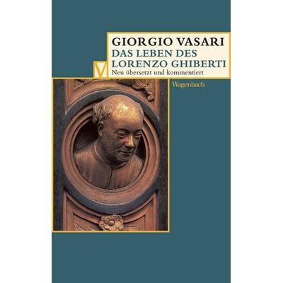 Das Leben des Lorenzo Ghiberti, Taschenbuch von Giorgio Vasari, Wagenbach, K, 978-3-8031-5053-0