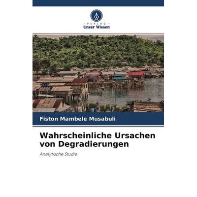 Wahrscheinliche Ursachen von Degradierungen, Taschenbuch von Fiston Mambele Musabuli, Verlag Unser Wissen, 978-620-4-57333-5