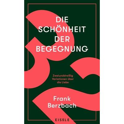 Die Schönheit der Begegnung, Gebundene Ausgabe von Frank Berzbach, Eisele Verlag, 978-3-96161-078-5