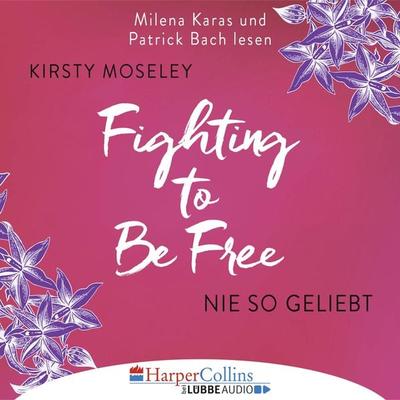 Fighting to be Free - Nie so geliebt - Kirsty Moseley, Audio, 4066004503929