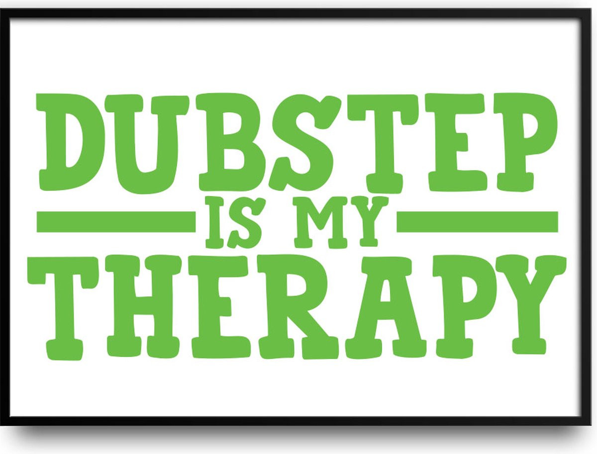 Fotolijst Dubstep is my therapy met glas, 30 x 40 cm