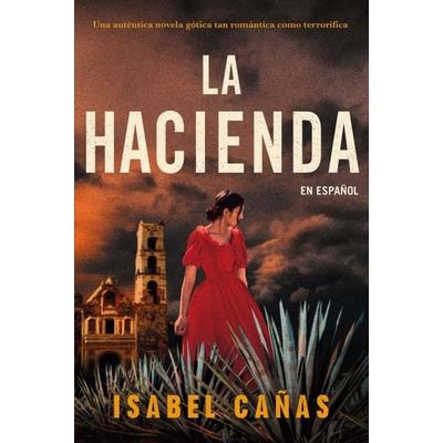 La Hacienda / The Hacienda, Taschenbuch von Isabel Cañas, PRH Grupo Editorial, 978-1-64473-727-9