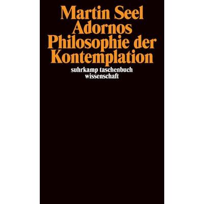 Adornos Philosophie der Kontemplation, Taschenbuch von Martin Seel, Suhrkamp, 978-3-518-29294-5