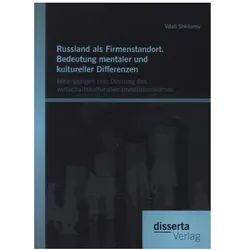 Russland als Firmenstandort. Bedeutung mentaler und kultureller Differenzen: Bedingungen und Deutung, Fachbücher von Vitali Shkliarov