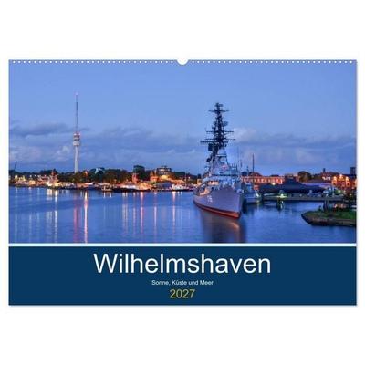 Wilhelmshaven - Sonne, Küste und Meer (Wandkalender 2027 DIN A2 quer), CALVENDO Monatskalender