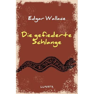 Edgar-Wallace-Reihe / Die gefiederte Schlange, Taschenbuch von Edgar Wallace, Epubli, 978-3-7529-4608-6