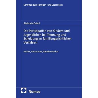 Die Partizipation von Kindern und Jugendlichen bei Trennung und Scheidung im familiengerichtlichen Verfahren, Taschenbuch von Stefanie Gröhl, Nomos,