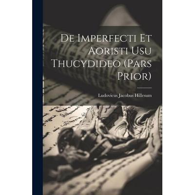 De Imperfecti et Aoristi usu Thucydideo (pars prior), Taschenbuch von Ludovicus Jacobus Hillesum, Creative Media Partners, LLC, 978-1-02-188831-0