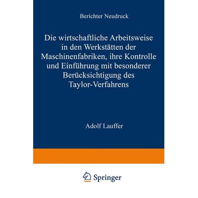 Die wirtschaftliche Arbeitsweise in den Werkstätten der Maschinenfabriken, Taschenbuch von Adolf Lauffer, Springer Berlin, 978-3-642-90025-9