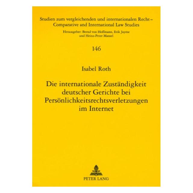 Peter Lang Die internationale Zuständigkeit deutscher Gerichte bei Persönlichkeitsrechtsverletzungen im Interne (Deutsch, Isabel, Isabel Roth, Roth) (32935006)