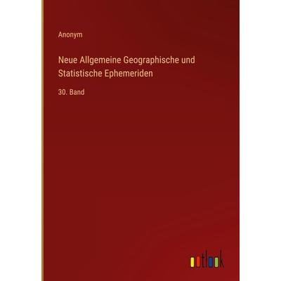 Neue Allgemeine Geographische und Statistische Ephemeriden, Gebundene Ausgabe von Anonym, Outlook, 978-3-385-10213-2