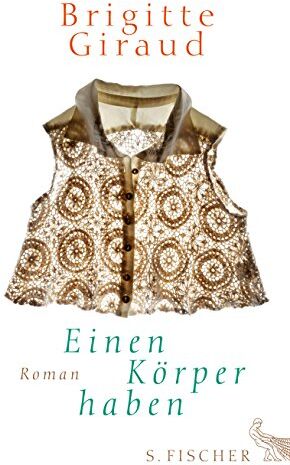 Brigitte Giraud - Einen Körper haben: Roman - Preis vom 02.10.2026 23:42:20 h