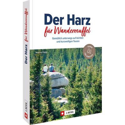 Der Harz für Wandermuffel, Taschenbuch von Andreas Happe, Bruckmann, 978-3-86246-842-3