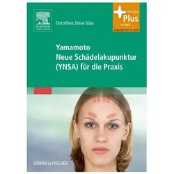 Yamamoto Neue Schädelakupunktur (YNSA) für die Praxis, Fachbücher von Dorothea Zeise-Süss
