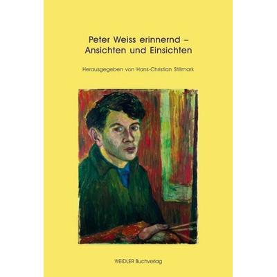 Peter Weiss erinnernd – Ansichten und Einsichten, Taschenbuch von , Weidler Buchverlag Berlin, 978-3-89693-747-6
