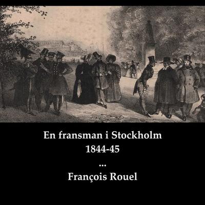 En fransman i Stockholm 1844-45 - François Rouel, Audio, 9789188289162