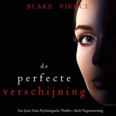 De Perfecte Verschijning (Een Jessie Hunt Psychologische Thriller—Boek Negenentwintig) - Blake Pierce, Audio, 9798341595880