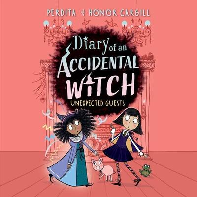 Diary of an Accidental Witch: Unexpected Guests - Honor Cargill,Perdita Cargill, Audio, 9781399156943