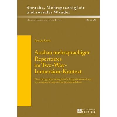 Ausbau mehrsprachiger Repertoires im Two-Way-Immersion-Kontext, Gebundene Ausgabe von Reseda Streb, Peter Lang GmbH, Internationaler Verlag der