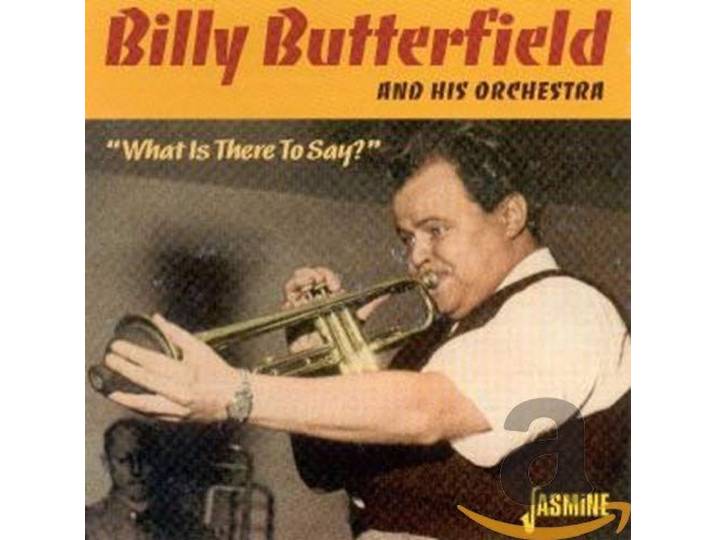 Billy Butterfield & His Orchestra - What Is There To Say?